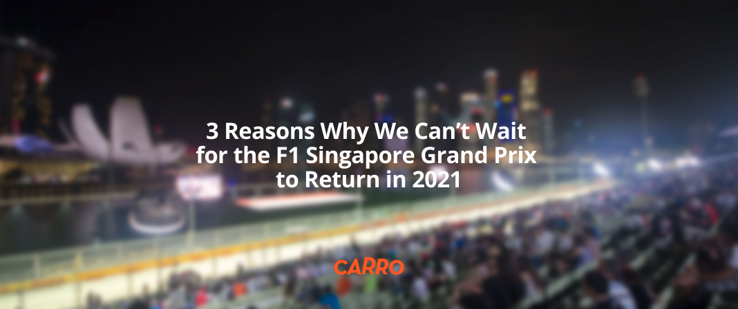 3 Reasons Why We Can’t Wait for the F1 Singapore Grand Prix to Return in 2021